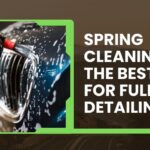 Spring Cleaning: The Best Time for Full Car Detailing