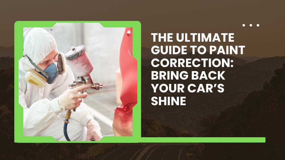 The Ultimate Guide to Paint Correction: Bring Back Your Car’s Shine ...