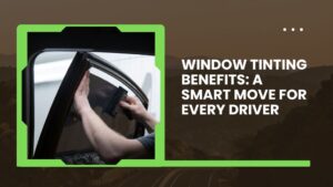 Window Tinting Benefits