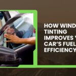 How Window Tinting Improves Your Car’s Fuel Efficiency